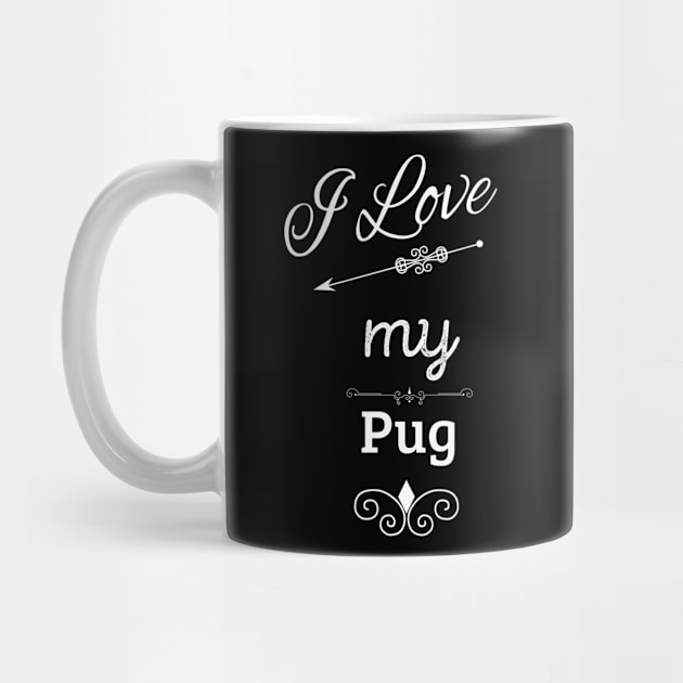 I Love My Pug by swagmaven